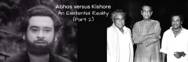 Abhas versus Kishore — An Existential Reality (Part 2)