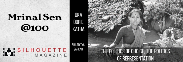 The Politics of Choice, the Politics of Representation: Mrinal Sen’s ‘Oka Oorie Katha’