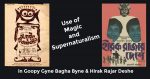 Use of Magic and Supernaturalism in Goopy Gyne Bagha Byne and Hirak Rajar Deshe