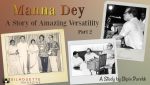 Manna Dey: A Story of Amazing Versatility – Part 2