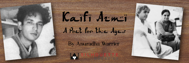 Kaifi Azmi a poet for all ages silhouette magazine