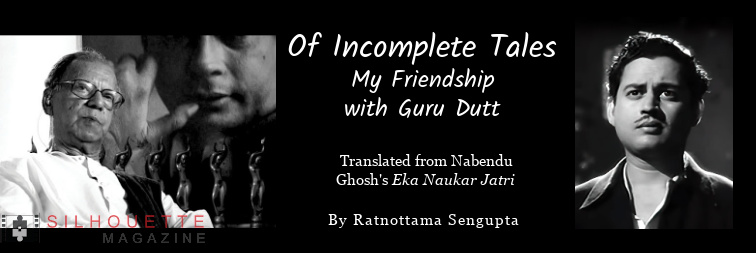My Friendship with Guru Dutt (Nabendu Ghosh memoirs)