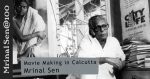 Moviemaking in Calcutta - by Mrinal Sen article