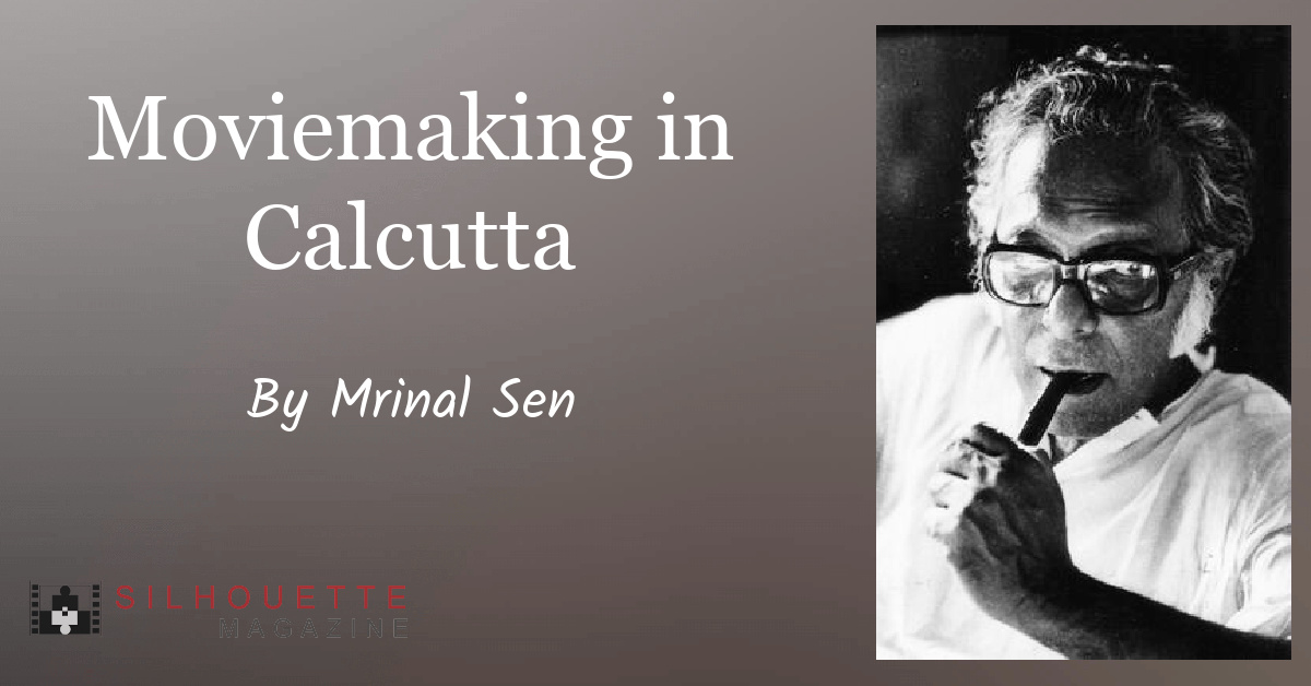 Moviemaking in Calcutta - by Mrinal Sen