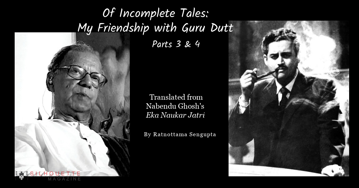 My Friendship with Guru Dutt (By Nabendu Ghosh) Parts 3 and 4 Silhouette Magazine