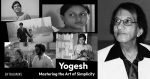 Yogesh: Mastering the Art of Simplicity