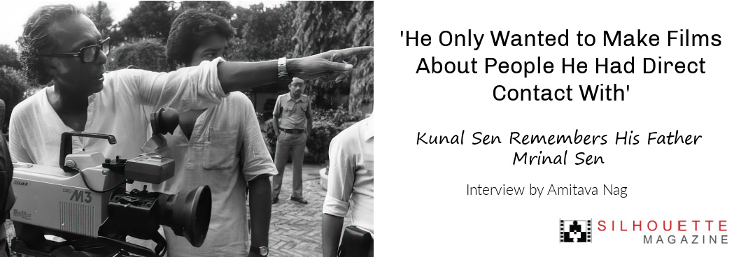 Kunal Sen Remembers Mrinal Sen (an Interview by Amitava Nag)