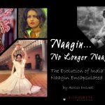 The Evolution of India’s Naagin