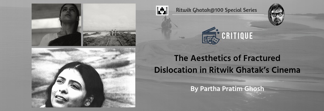 The Aesthetics of Fractured Dislocation in Ritwik Ghatak’s Cinema Silhouette