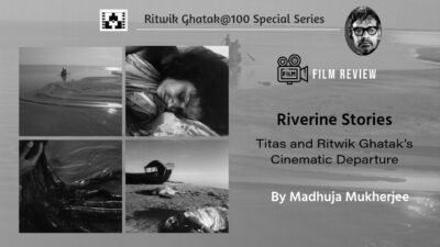 Titas and Ritwik Ghatak’s Cinematic Departure