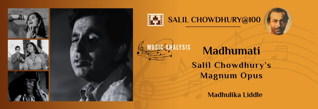 Madhumati - Salil Chowdhury’s Magnum Opus in Hindi films