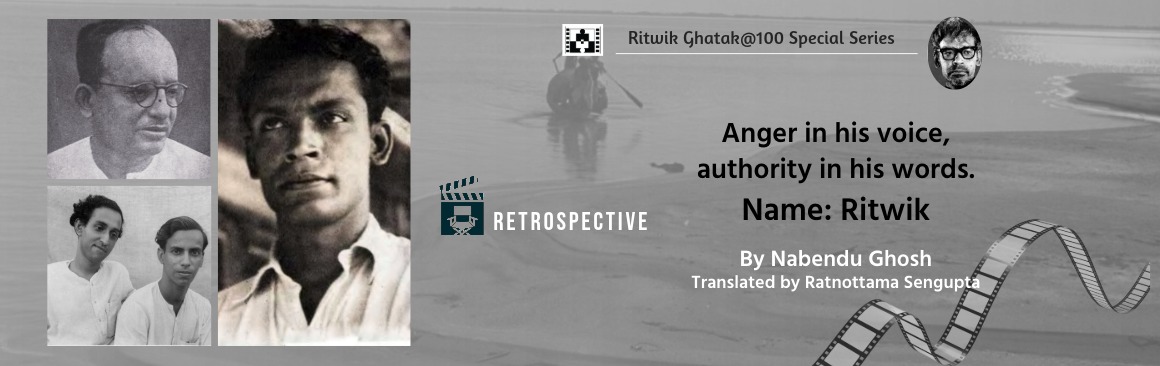 Nabendu Ghosh remembers Ritwik Ghatak