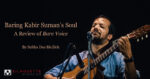 Baring Kabir Suman’s Soul – A Review of Bare Voice