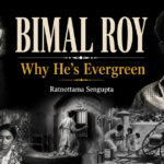 Bimal Roy why he is evergreen
