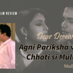 Agni Pariksha versus Chhoti si Mulaqat (analysis)