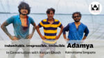 Indomitable. Irrepressible. Invincible: Adamya - In Conversation with Ranjan Ghosh