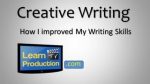 Creative Writing – How I Improved My Writing Skills