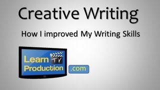 Creative Writing - How I Improved My Writing Skills