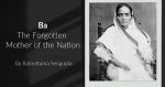 Ba: The Forgotten Mother of the Nation
