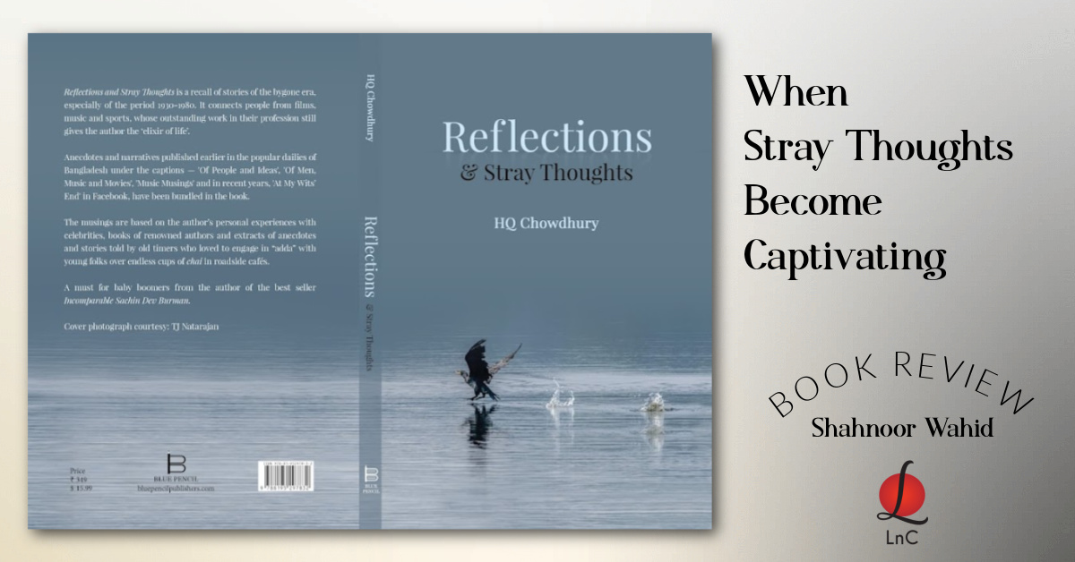 When Stray Thoughts Become Captivating | Book Review by Shahnoor Wahid | LnC