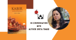 Kabir — An Inward Journey: In Conversation with Debutant Author Smita Tiwari