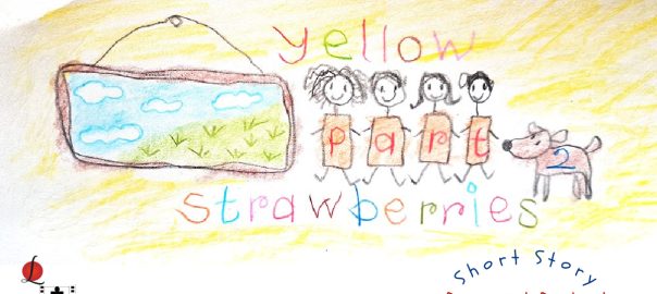 Yellow Strawberries Part-2 Short Story - Prosenjit (LnC)