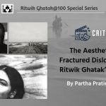 The Aesthetics of Fractured Dislocation in Ritwik Ghatak’s Cinema
